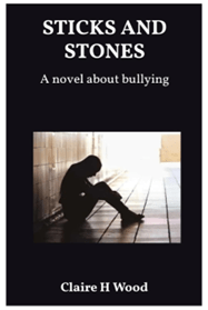 The Front of Sticks and Stones: A novel about bullying. By Claire H Wood